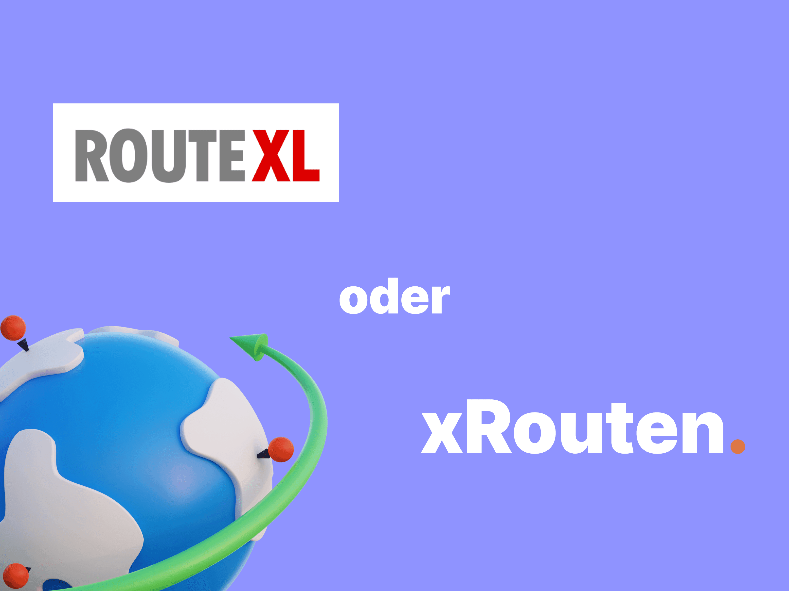 Warum xRouten die beste RouteXL Alternative für Ihre Tourenplanung ist